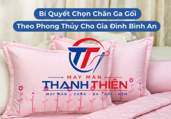 Bí Quyết Chọn Chăn Ga Gối Theo Phong Thủy Cho Gia Đình Bình An Cả Năm